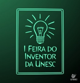 Mostre seu potencial e participe da 1� Feira do Inventor da Unesc