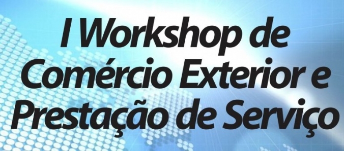 Workshop promove troca de experi�ncias em Com�rcio Exterior