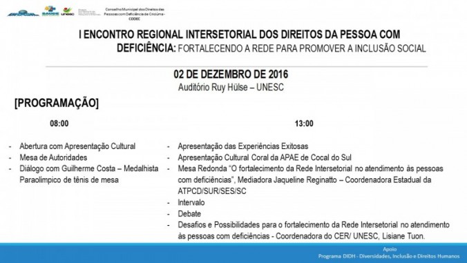 I ENCONTRO REGIONAL INTERSETORIAL DOS DIREITOS DA PESSOA COM DEFICI�NCIA: FORTALECENDO A REDE PARA PROMOVER A INCLUS�O SOCIAL