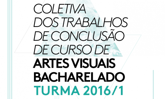 Coletiva do Trabalhos de Concluso de Curso - Artes Visuais/ Bacharelado