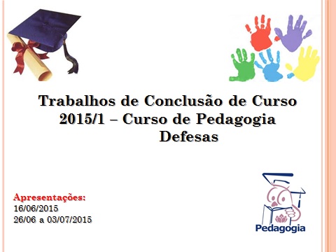 Concludas as Defesas de Trabalho de Concluso de Curso (TCC) do Curso de Pedagogia para 2015/1