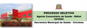PROCESSO SELETIVO - 04/2022 - Prefeitura de Criciúma - Agente Comunitário de Saúde
