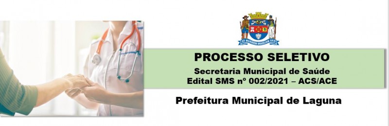PROCESSO SELETIVO - 002/2021 - Secretaria Municipal de Sade de Laguna/SC - Agente de Combate s Endemias e Agente Comunitrio de Sade