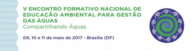 V Encontro formativo nacional de Educao Ambiental para gesto das guas - Braslia (DF)