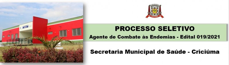 PROCESSO SELETIVO - 019/2021 - PREFEITURA DE CRICI�MA - Agente de Combate �s Endemias