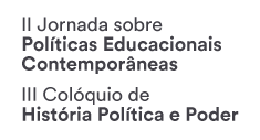 II Jornada Sobre Polticas Educacionais Contemporneas; III Colquio de Histria Poltica e Poder